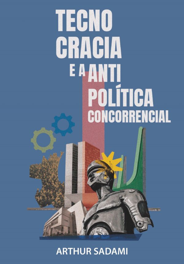 Tecnocracia e a antipolítica concorrencial