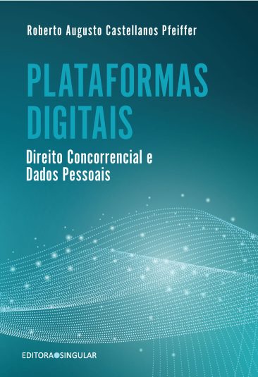 Plataformas Digitais, Direito da Concorrência e Dados Pessoais